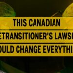 Alberta Defies Canada’s Gender Care Narrative This Canadian detransitioner's lawsuit could change everything